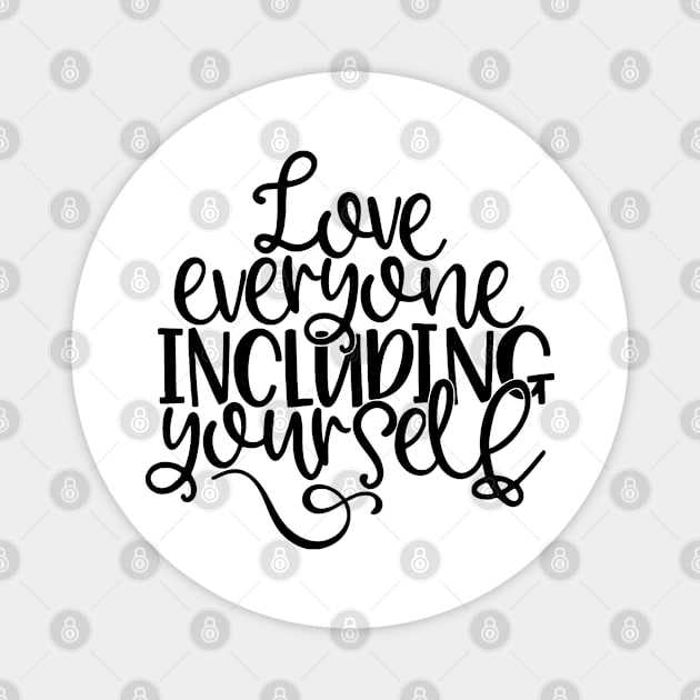 Love Everyone Including Yourself Magnet by lombokwetan